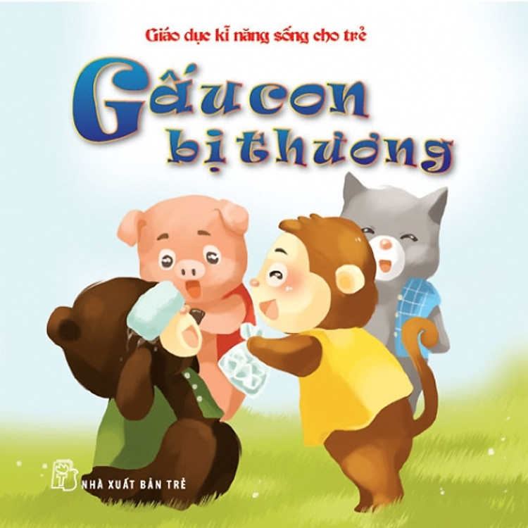 Sách Giáo Dục Kỹ Năng Sống Cho Trẻ - Gấu Con Bị Thương