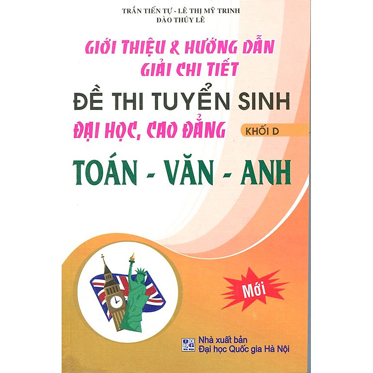 Sách Giới Thiệu & Hướng Dẫn Giải Chi Tiết Đề Thi Tuyển Sinh Đại Học - Cao Đẳng Khối D Toán - Văn - Anh