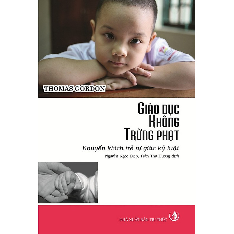 Sách Giáo Dục Không Trừng Phạt: Khuyến Khích Trẻ Tự Giác Kỷ Luật (Tái Bản)