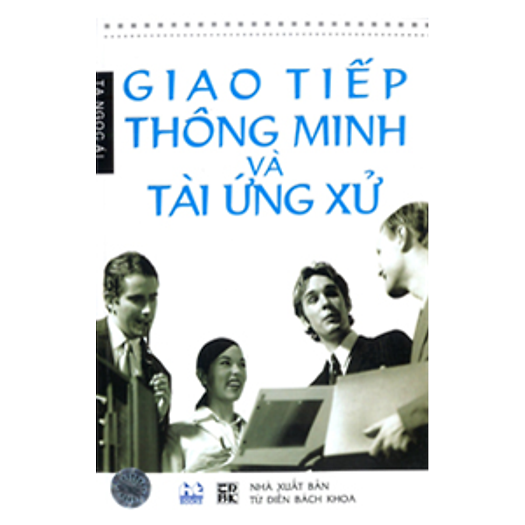 Sách Giao Tiếp Thông Minh Và Tài Ứng Xử