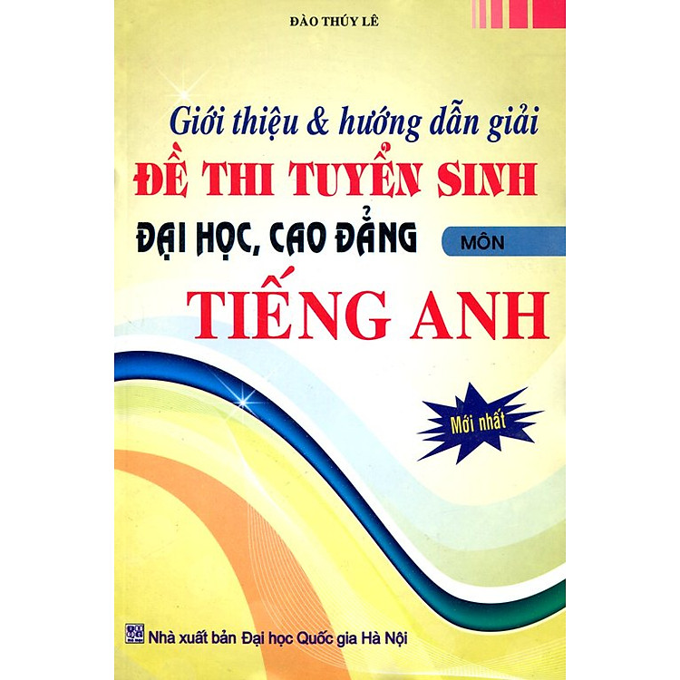 Sách Đề Thi Tuyển Sinh Đại Học, Cao Đẳng Môn TIếng Anh