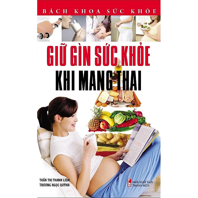 Sách Bách Khoa Sức Khỏe - Giữ Gìn Sức Khỏe Khi Mang Thai