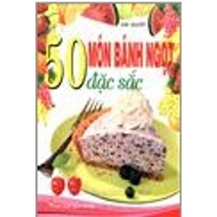 Sách 50 Món Bánh Ngọt Đặc Sắc