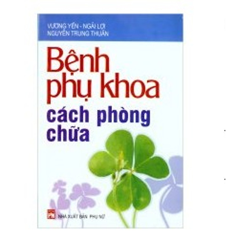 Sách Bệnh Phụ Khoa Và Cách Phòng Chữa