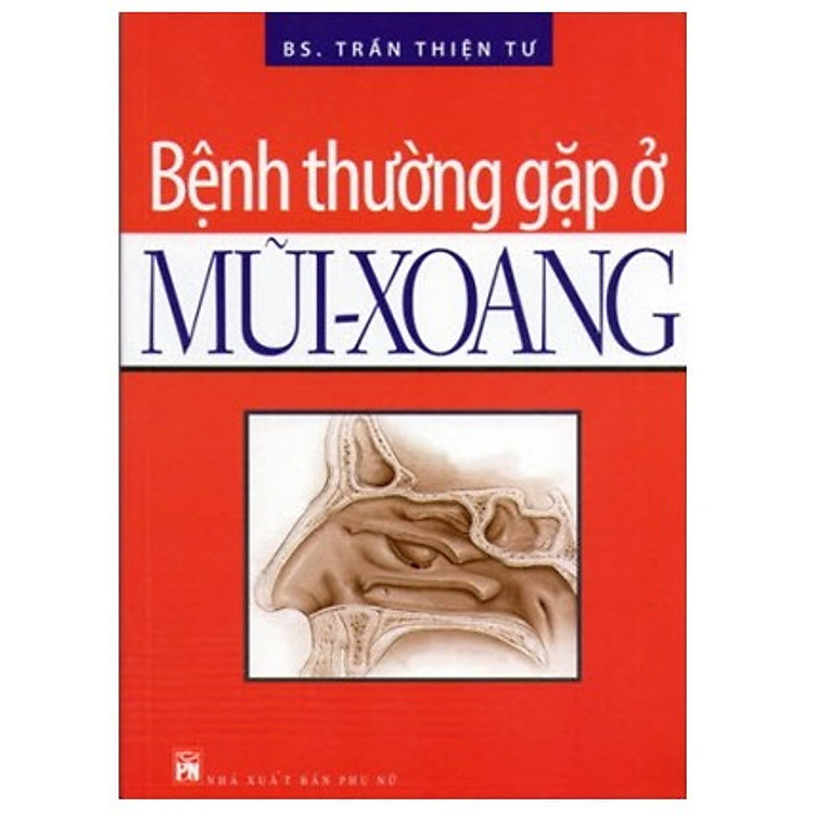 Sách Bệnh Thường Gặp Ở Mũi - Xoang (Tái Bản)