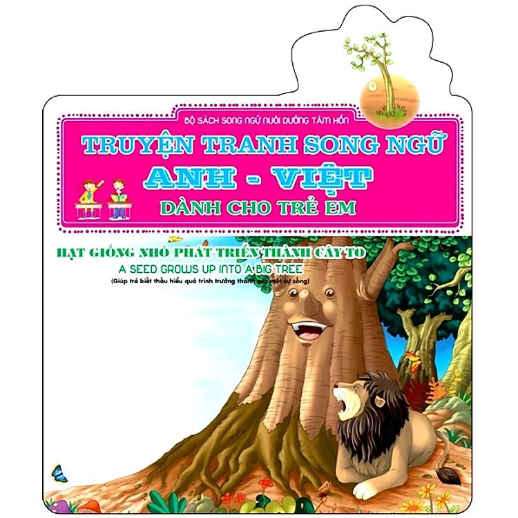 Hạt Giống Nhỏ Phát Triển Thành Cây To - A Seed Grows Up Into A Big Tree (Sách Song Ngữ)