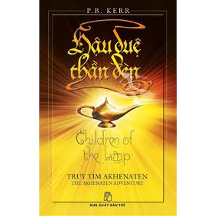 Sách Hậu Duệ Thần Đèn - Tập 1: Truy Tìm Akhenaten
