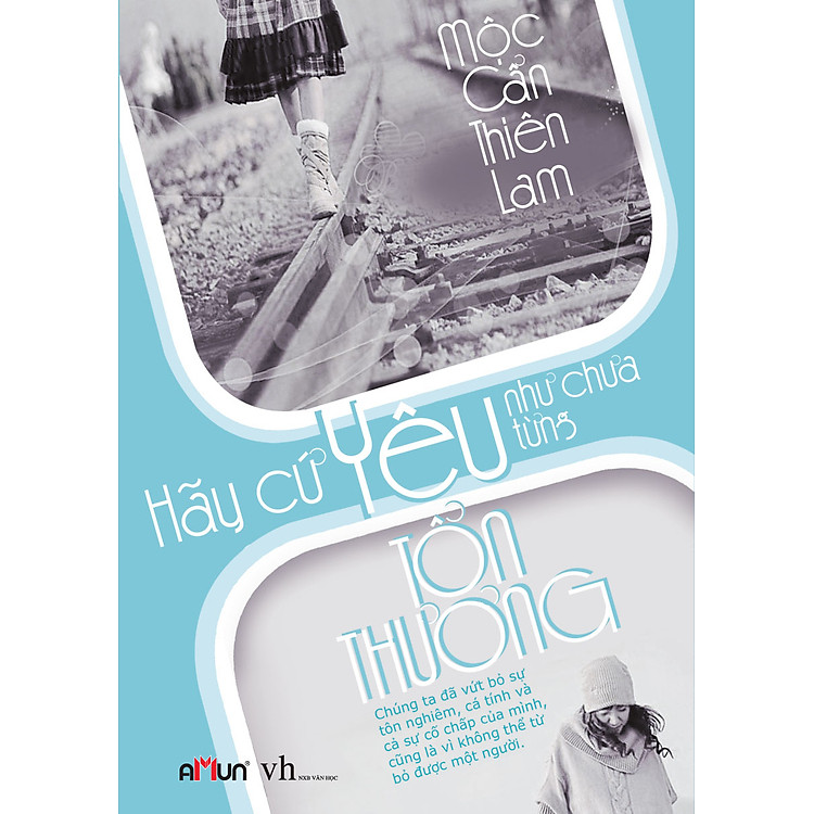 Sách Hãy Cứ Yêu Như Chưa Từng Tổn Thương