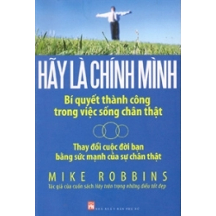 Sách Hãy Là Chính Mình - Mike Robbins