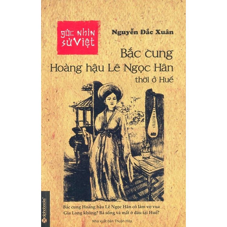 Sách Góc Nhìn Sử Việt - Bắc Cung Hoàng Hậu Lê Ngọc Hân Thời Ở Huế