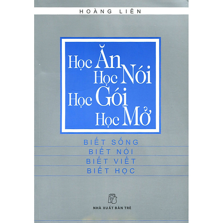 Sách Học Ăn, Học Nói, Học Gói, Học Mở (Tái Bản)