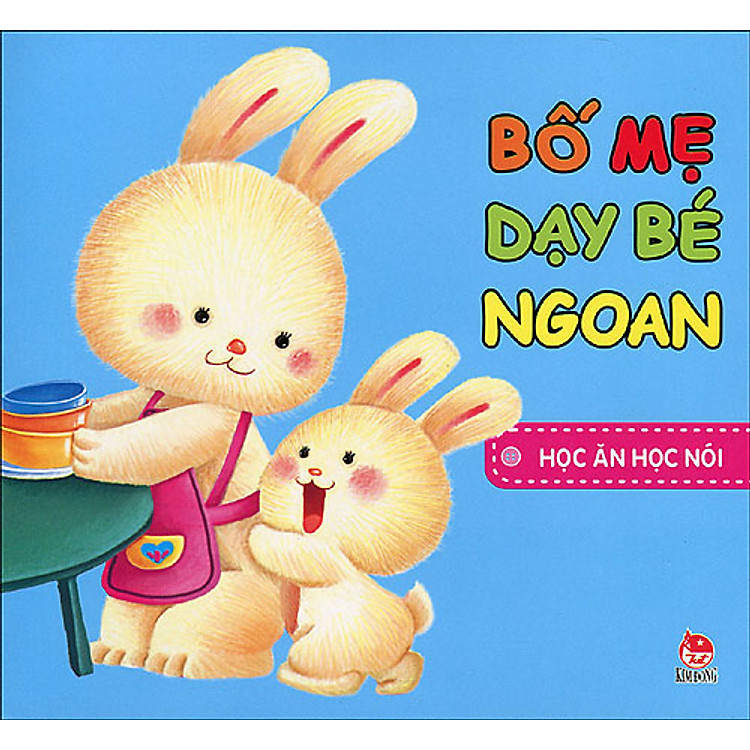Sách Bố Mẹ Dạy Bé Ngoan - Học Ăn Học Nói