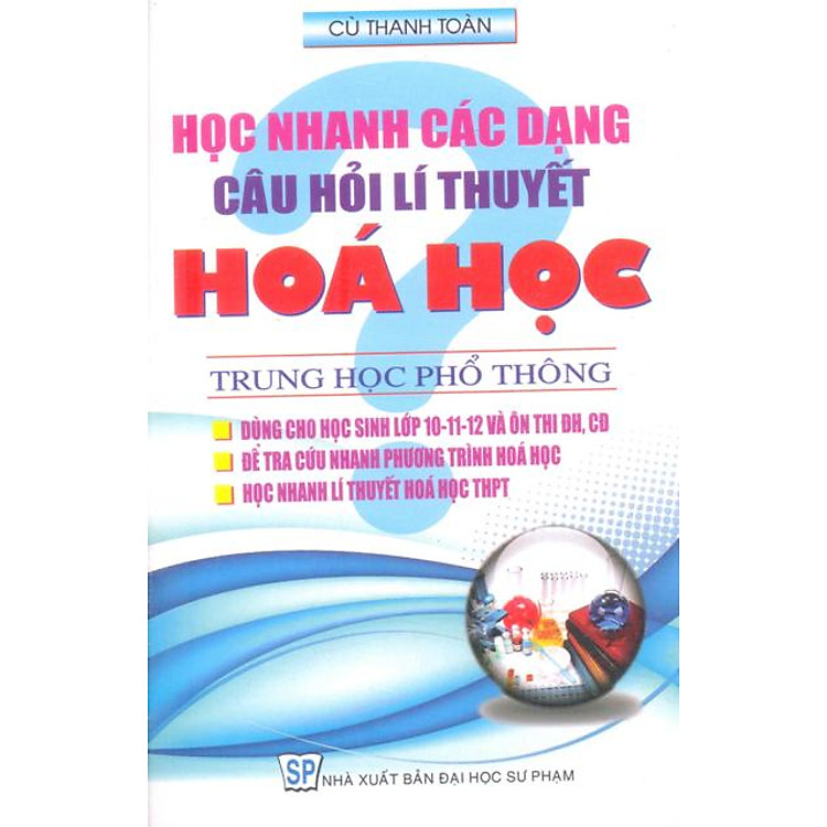 Sách Học Nhanh Các Dạng Câu Hỏi Lý Thuyết Hóa Học Trung Học Phổ Thông