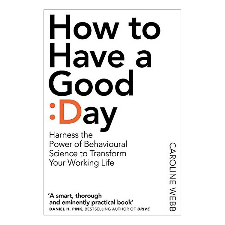 Sách How To Have A Good Day: The Essential Toolkit For A Productive Day At Work And Beyond