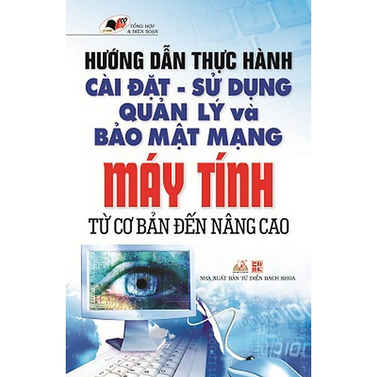 Sách Hướng Dẫn Thực Hành Cài Đặt - Sử Dụng Quản Lý Và Bảo Mật Mạng Máy Tính Từ Cơ Bản Đến Nâng Cao