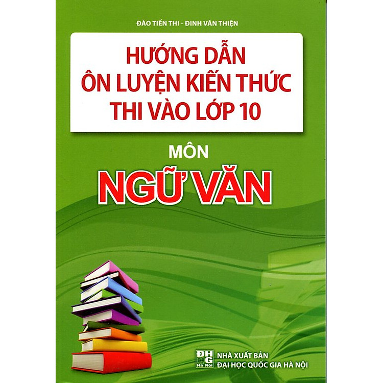 Sách Hướng Dẫn Ôn Luyện Kiến Thức Thi Vào Lớp 10 Môn Ngữ Văn