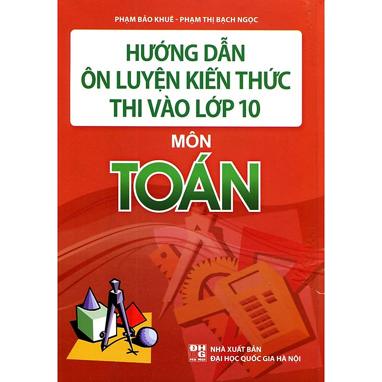 Sách Hướng Dẫn Ôn Luyện Kiến Thức Thi Vào Lớp 10 Môn Toán