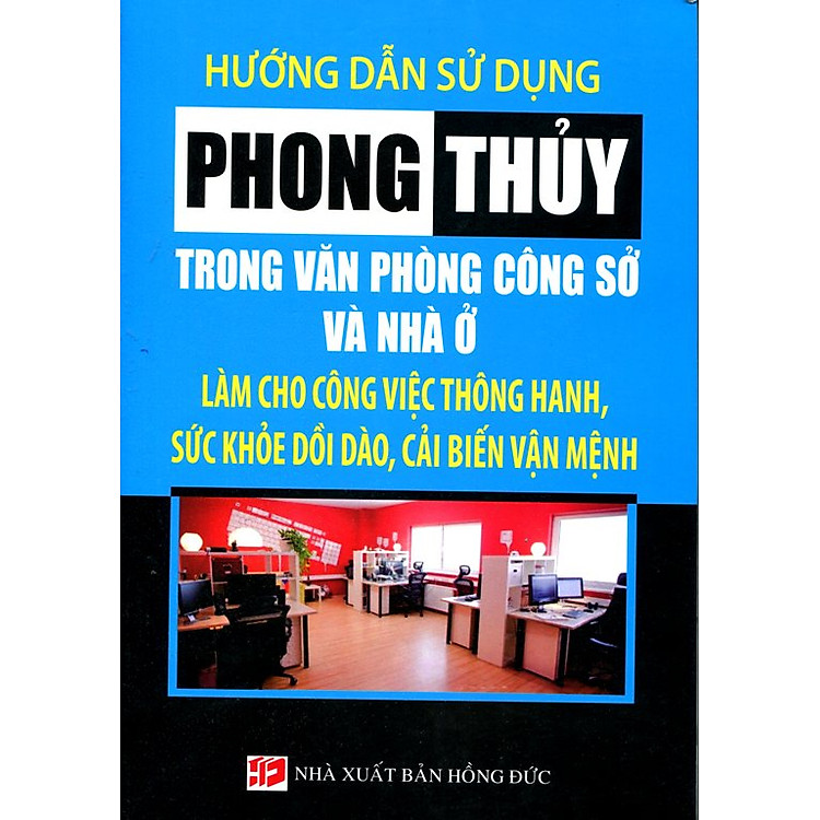 Sách Hướng Dẫn Sử Dụng Phong Thủy Trong Văn Phòng Công Sở Và Nhà Ở