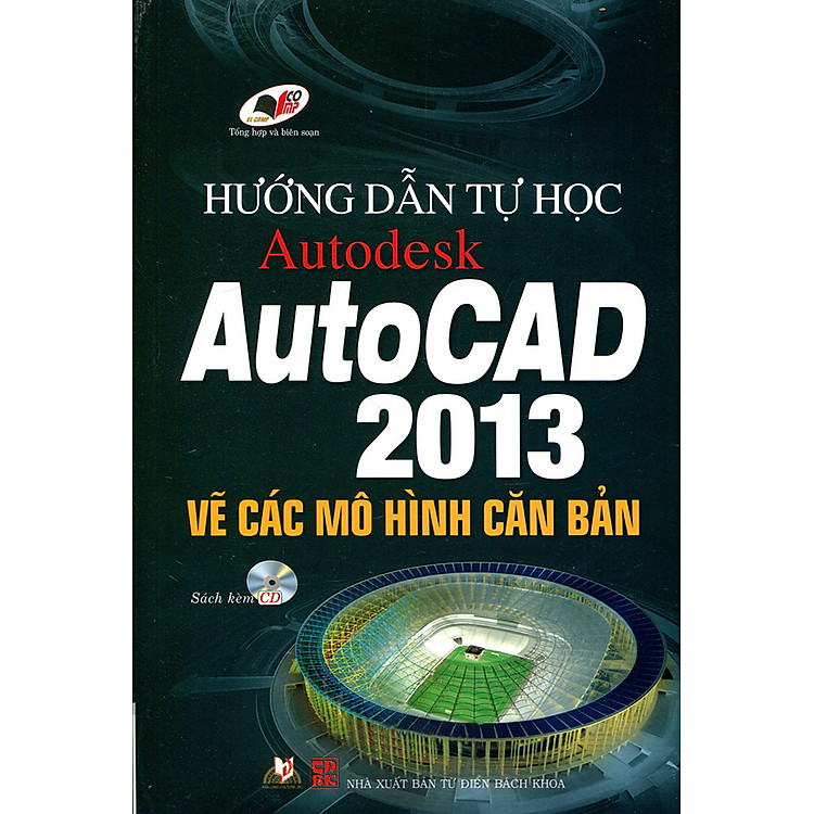 Sách Hướng Dẫn Tự Học Autodesk Autocad 2013 - Vẽ Các Mô Hình Căn Bản