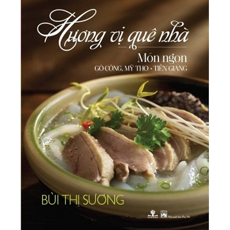 Sách Hương Vị Quê Nhà - Món Ngon Gò Công, Mỹ Tho, Tiền Giang