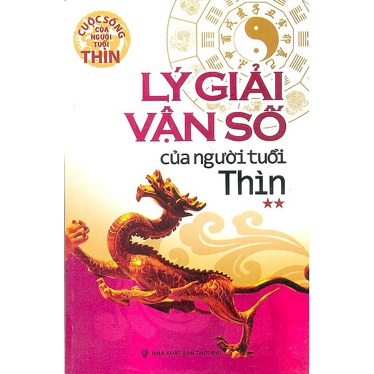 Sách Lý Giải Vận Số Của Người Tuổi Thìn (Tập 2)