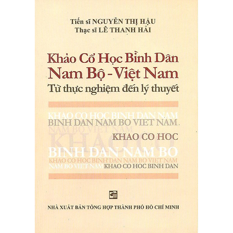 Sách Khảo Cổ Học Bình Dân Nam Bộ - Việt Nam - Từ Thực Nghiệm Đến Lý Thuyết