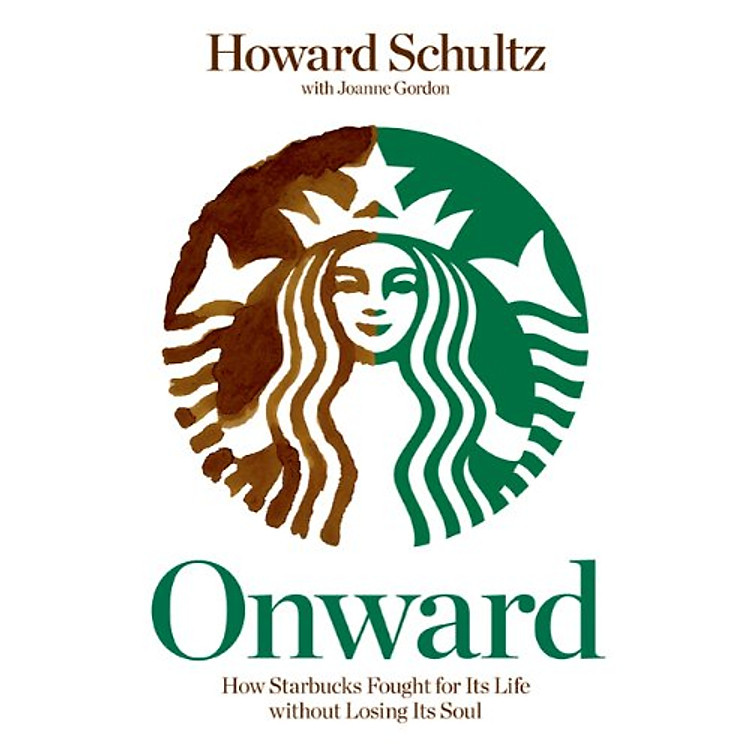 Sách Onward: How Starbucks Fought for Its Life without Losing Its Soul