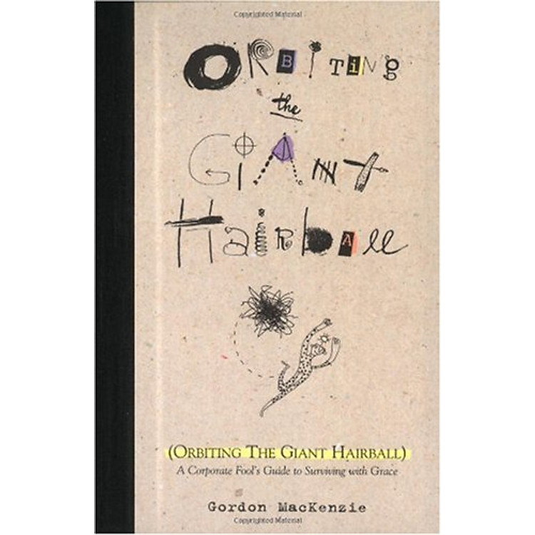 Sách Orbiting the Giant Hairball: A Corporate Fool's Guide to Surviving with Grace