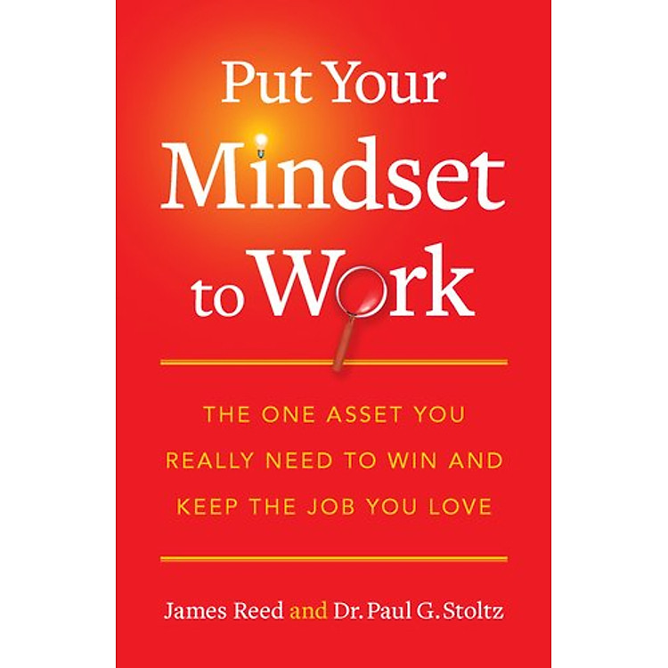 Sách Put Your Mindset to Work: The One Asset You Really Need to Win and Keep the Job You Love