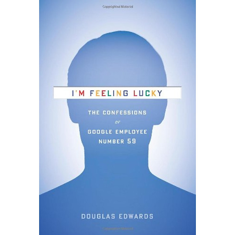 Sách I'm Feeling Lucky: The Confessions of Google Employee Number 59