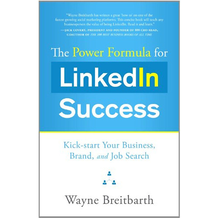 Sách The Power Formula for Linkedin Success: Kick-start Your Business, Brand, and Job Search
