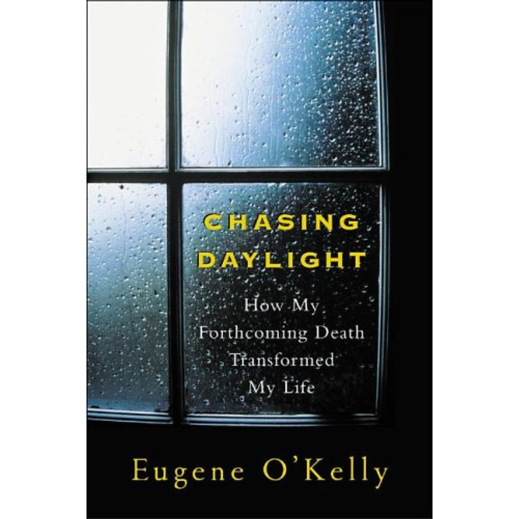 Sách Chasing Daylight: How My Forthcoming Death Transformed My Life