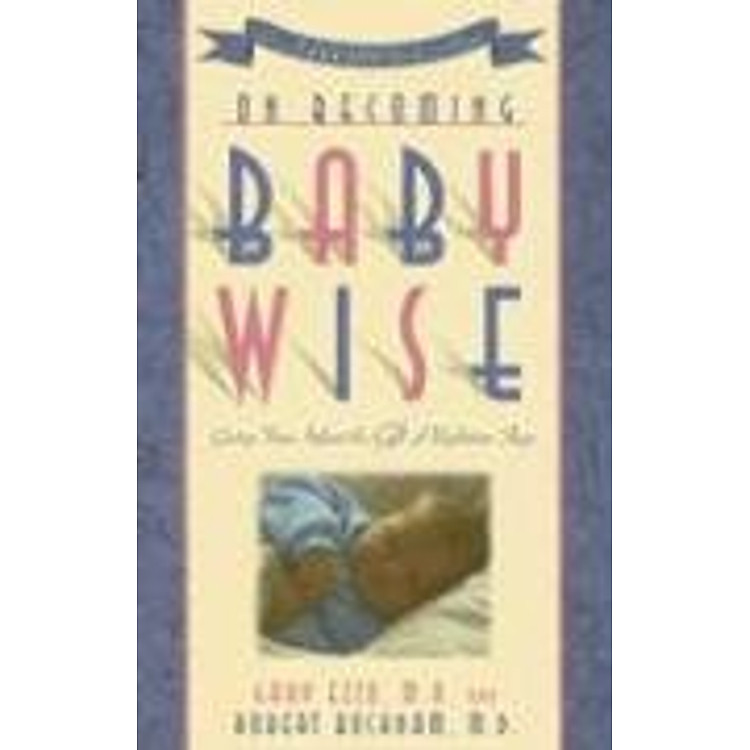 Sách On Becoming Baby Wise: Giving Your Infant the Gift of Nighttime Sleep (On Becoming. . .)