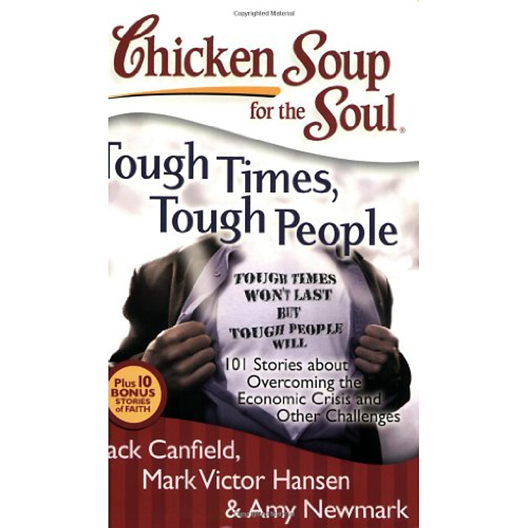 Sách Chicken Soup for the Soul: Tough Times, Tough People: 101 Stories about Overcoming the Economic Crisis and Other Challenges