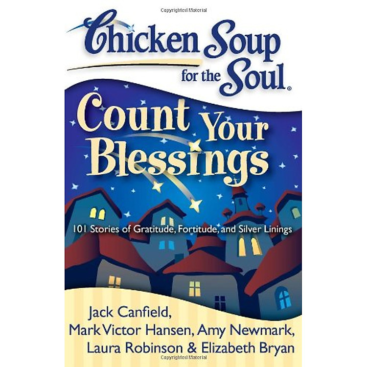 Sách Chicken Soup for the Soul: Count Your Blessings: 101 Stories of Gratitude, Fortitude, and Silver Linings