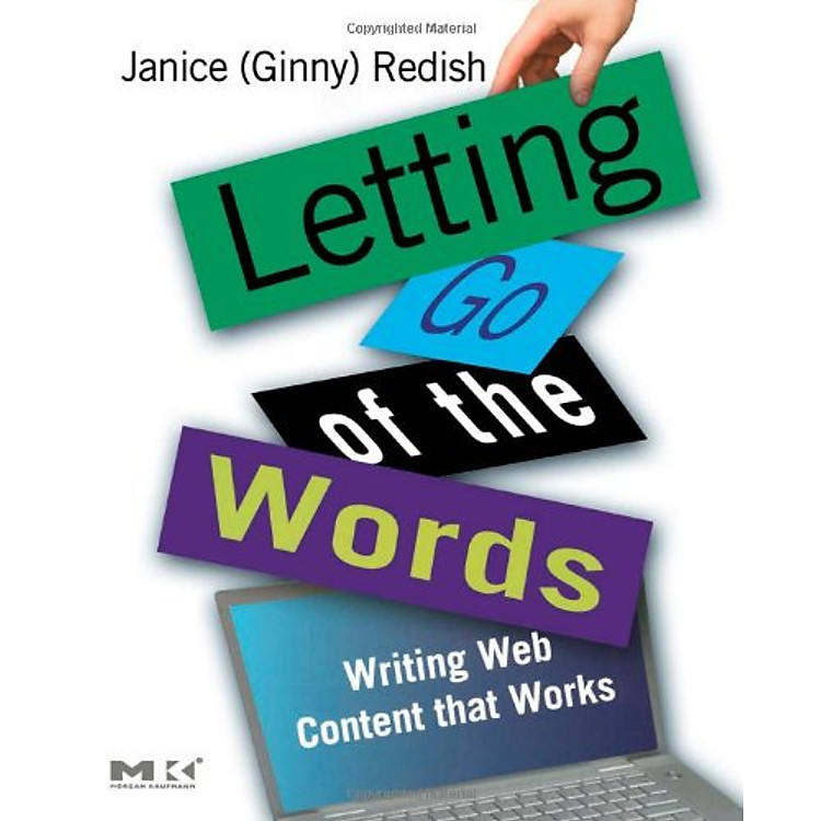 Sách Letting Go of the Words: Writing Web Content that Works (Interactive Technologies)