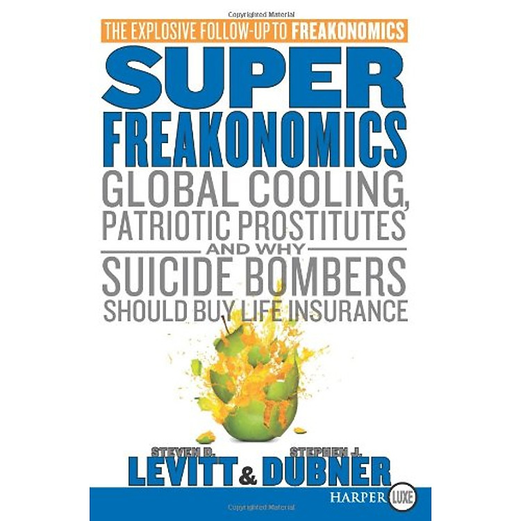 Sách SuperFreakonomics: Global Cooling, Patriotic Prostitutes, and Why Suicide Bombers Should Buy Life Insurance (large print)