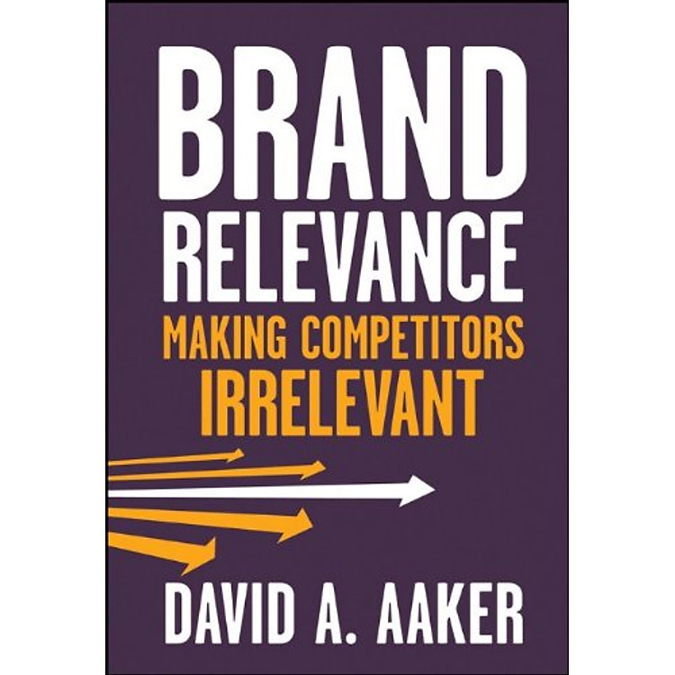 Sách Brand Relevance: Making Competitors Irrelevant
