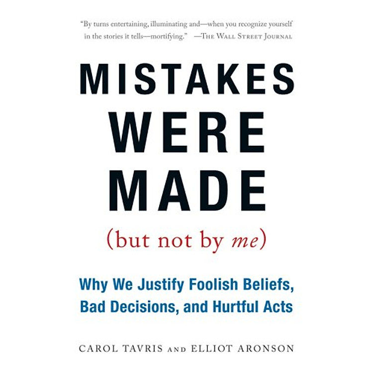 Sách Mistakes Were Made (But Not by Me): Why We Justify Foolish Beliefs, Bad Decisions, and Hurtful Acts
