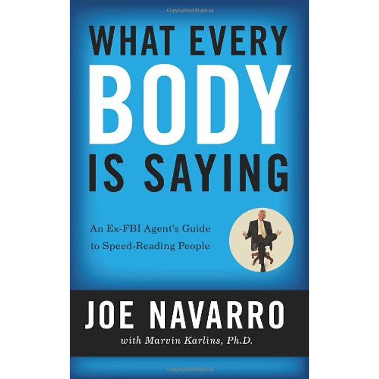 Sách What Every BODY is Saying: An Ex-FBI Agent's Guide to Speed-Reading People