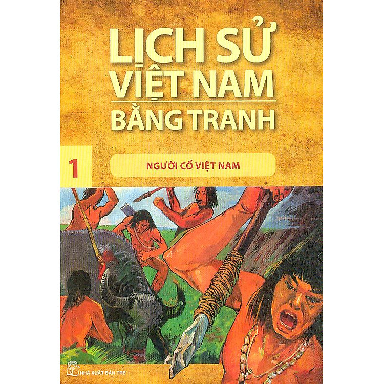 Sách Lịch Sử Việt Nam Bằng Tranh Tập 1: Người Cổ Việt Nam (Tái Bản)