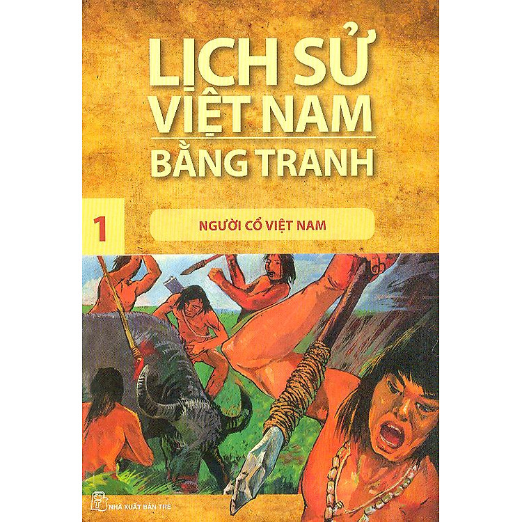 Sách Lịch Sử Việt Nam Bằng Tranh Tập 1: Người Cổ Việt Nam (Tái Bản 2017)