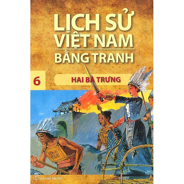 Sách Lịch Sử Việt Nam Bằng Tranh Tập 6: Hai Bà Trưng (Tái Bản)