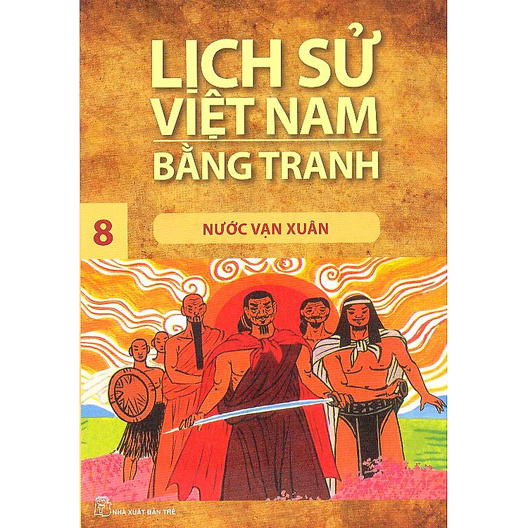 Sách Lịch Sử Việt Nam Bằng Tranh Tập 8: Nước Vạn Xuân (Tái Bản)
