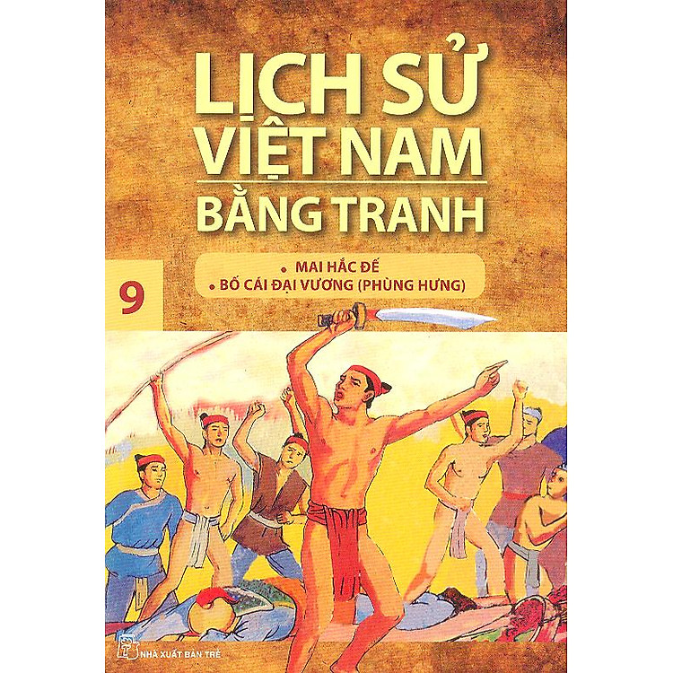 Sách Lịch Sử Việt Nam Bằng Tranh Tập 9: Mai Hắc Đế Bố Cái Đại Vương (Tái Bản)