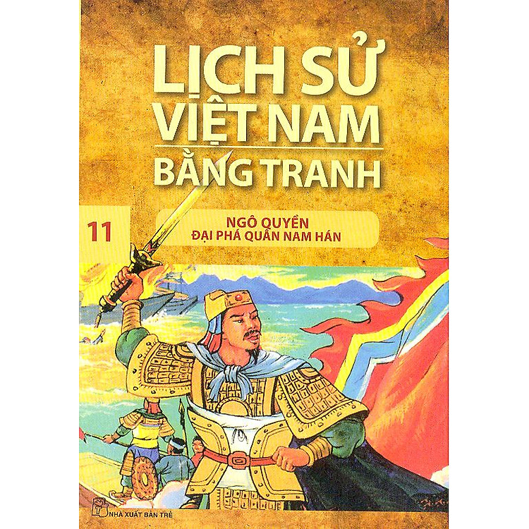 Sách Lịch Sử Việt Nam Bằng Tranh Tập 11: Ngô Quyền Đại Phá Quân Nam Hán (Tái Bản)