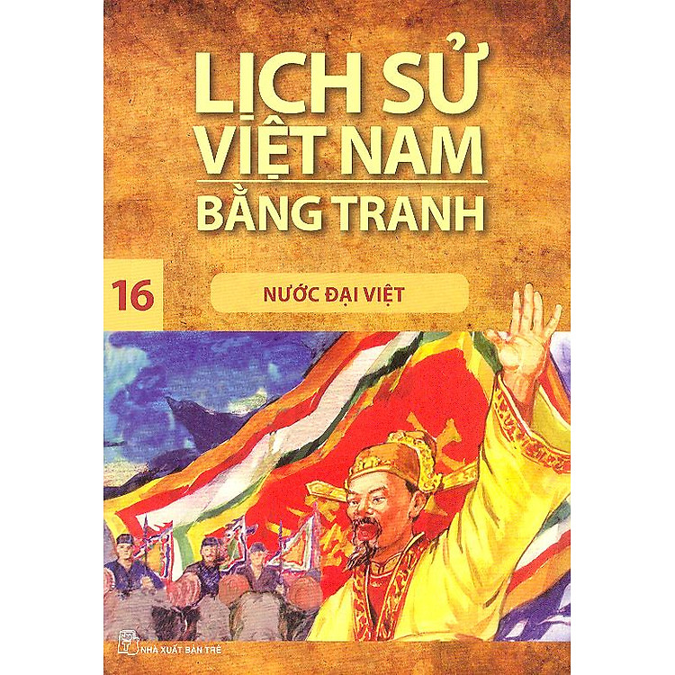 Sách Lịch Sử Việt Nam Bằng Tranh Tập 16: Nước Đại Việt (Tái Bản)