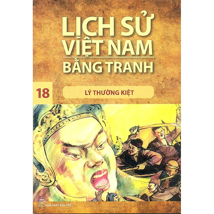 Sách Lịch Sử Việt Nam Bằng Tranh Tập 18 : Lý Thường Kiệt (Tái Bản)