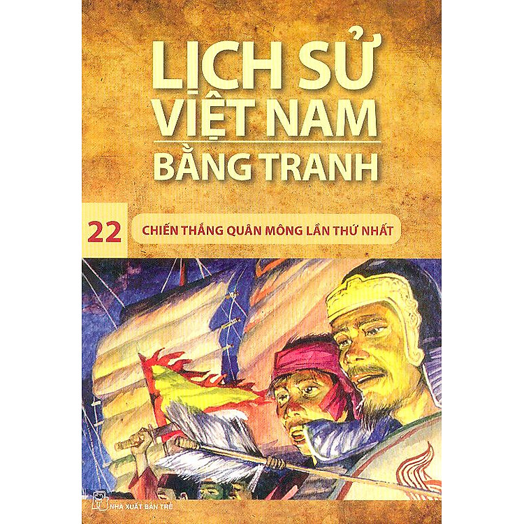 Sách Lịch Sử Việt Nam Bằng Tranh Tập 22: Chiến Thắng Quân Mông Lần Thứ Nhất (Tái Bản)
