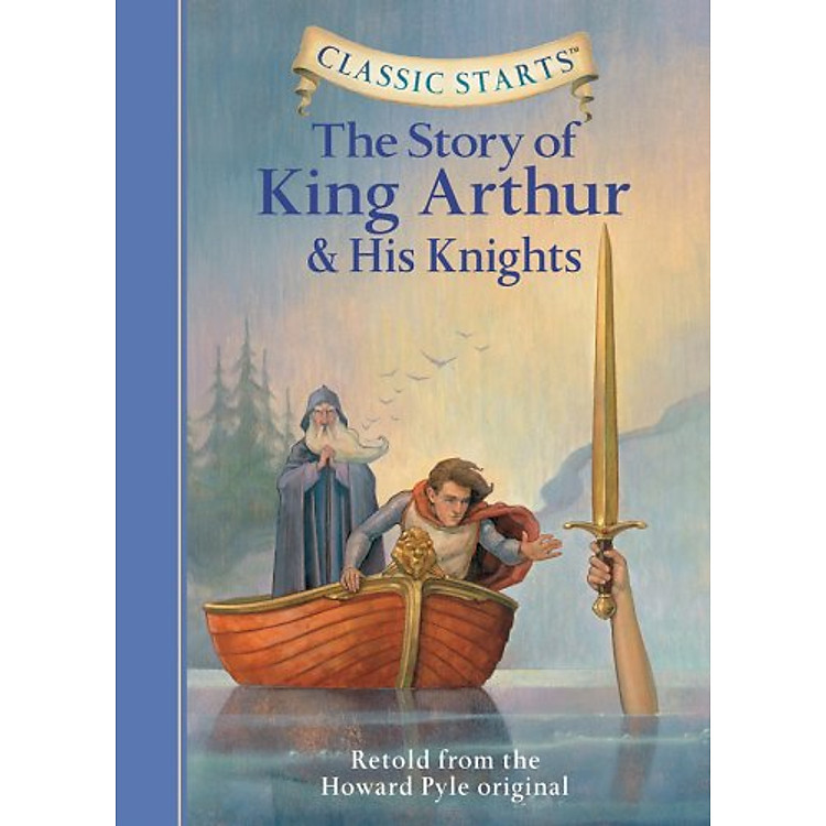 Sách Classic Starts: The Story of King Arthur & His Knights (Classic Starts Series)